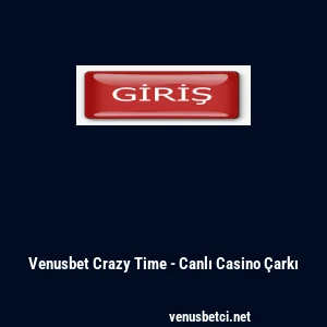 Venusbet Crazy Time - Canlı Casino &Ccedil;arkı