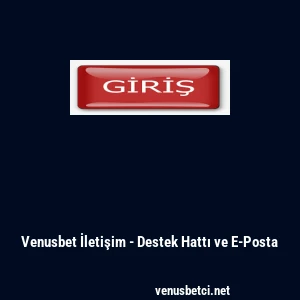 Venusbet İletişim - Destek Hattı ve E-Posta