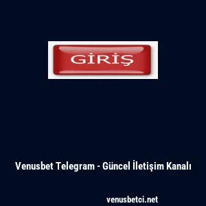 Venusbet Telegram - G&uuml;ncel İletişim Kanalı